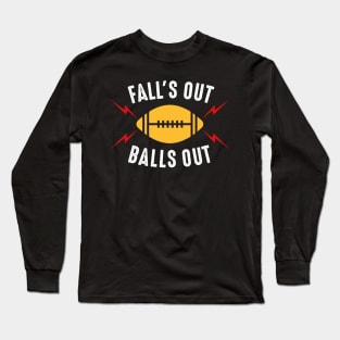 Fall's Out Balls Out Football Long Sleeve T-Shirt